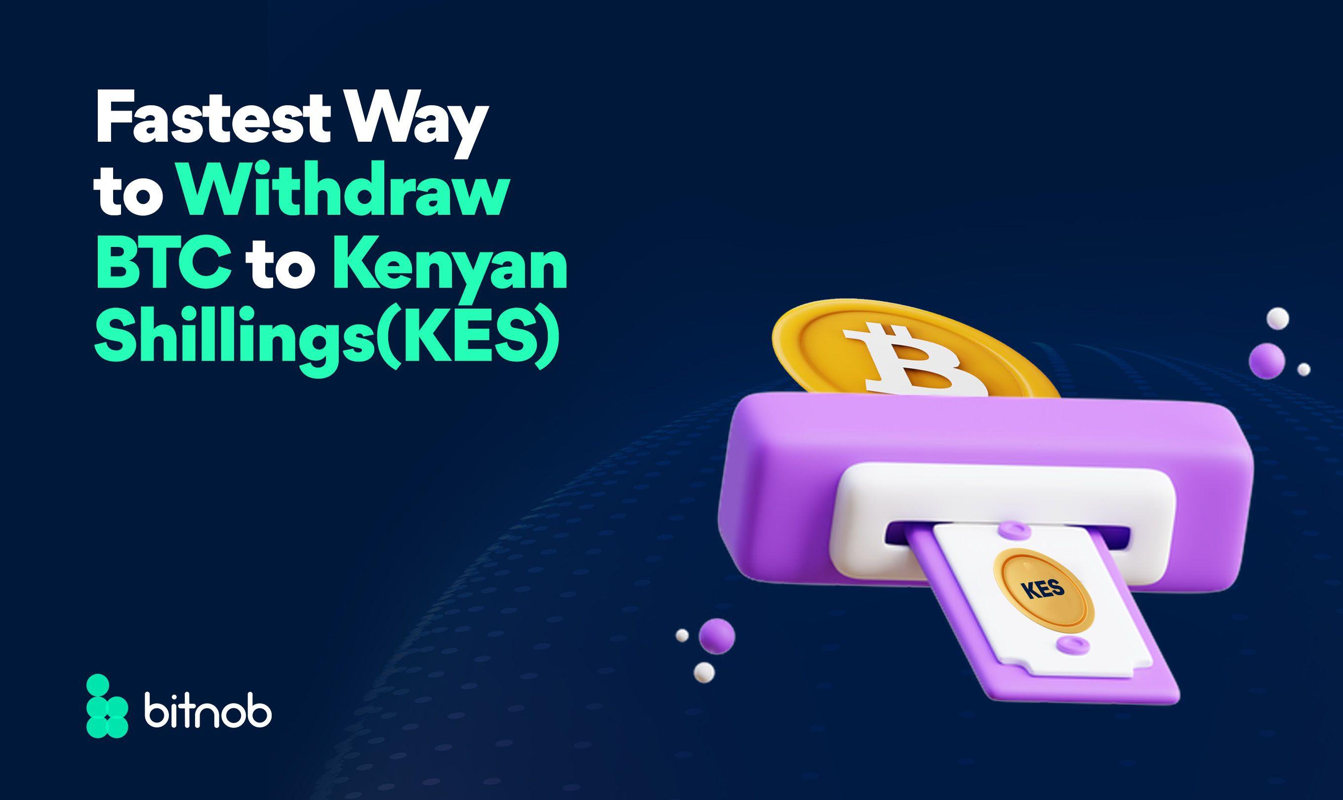 Fastest Way to Withdraw BTC to Kenyan Shillings (KES)