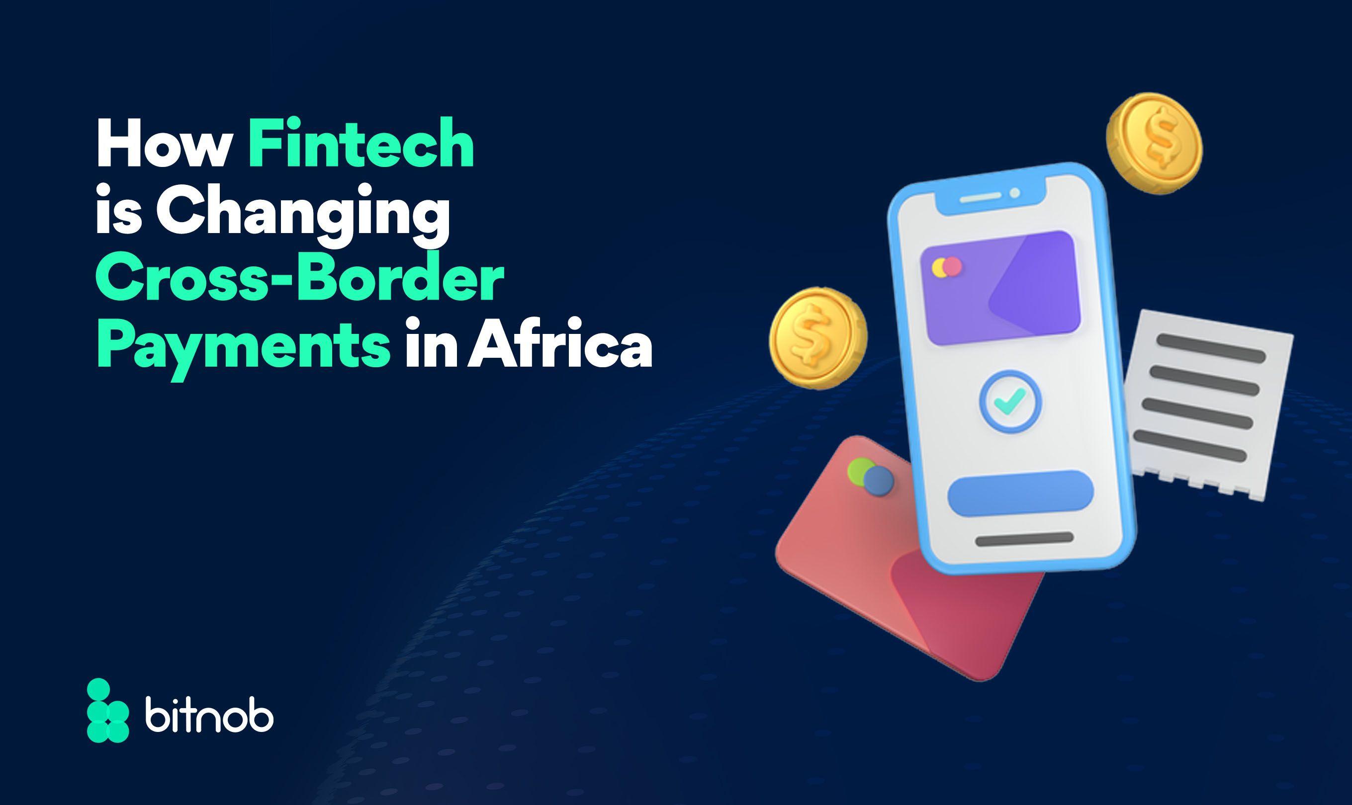 How Fintech is Changing Cross-Border Payments in Africa