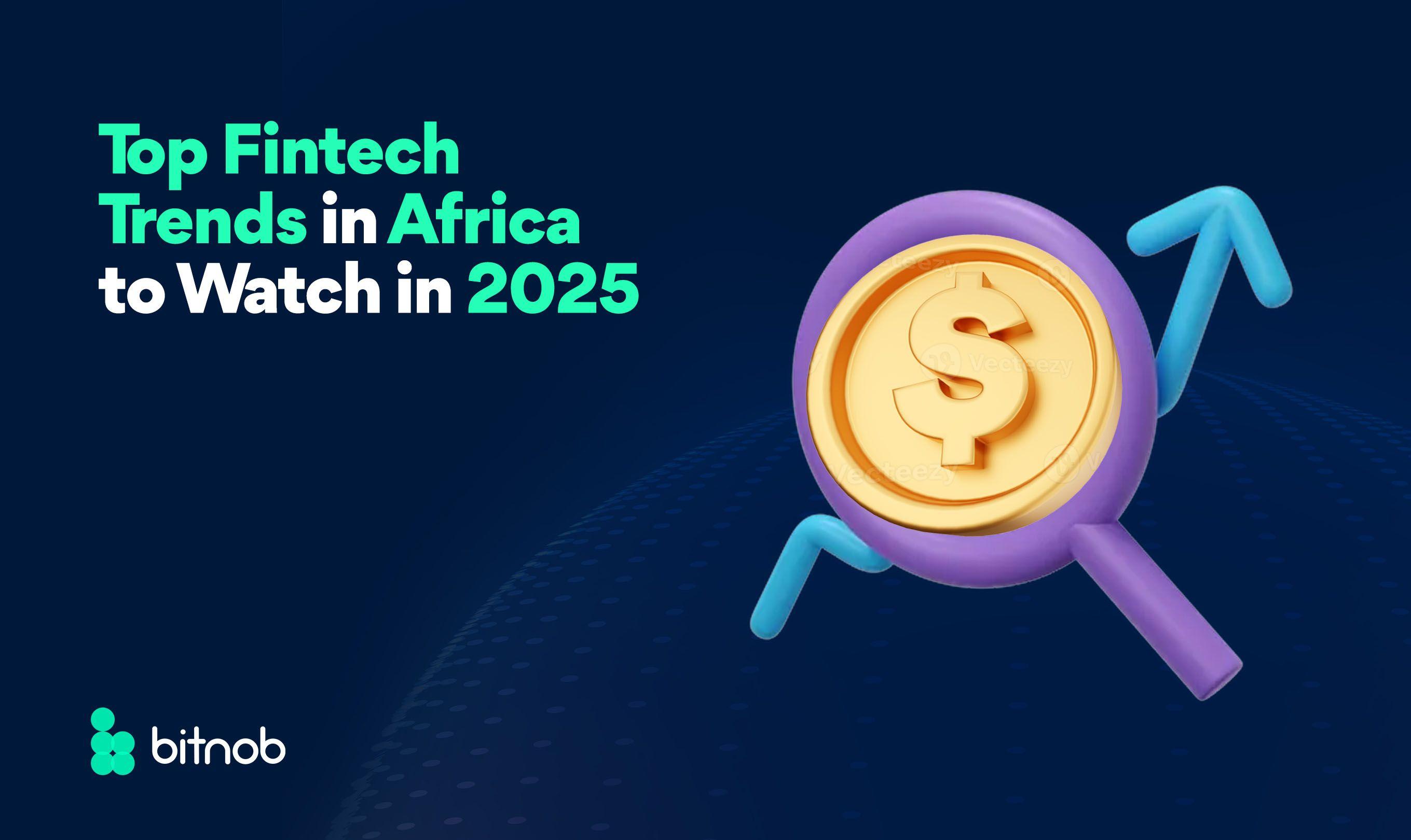 Top Fintech Trends in Africa to Watch in 2025