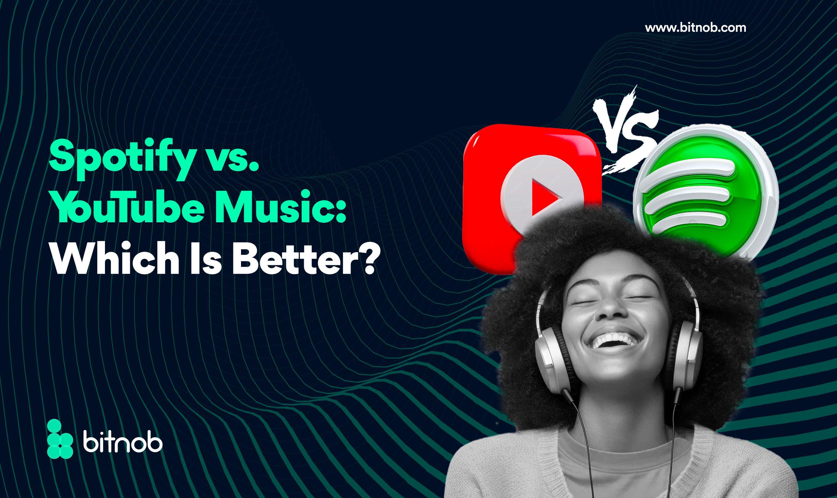 Spotify vs YouTube Music: Which Is Better?